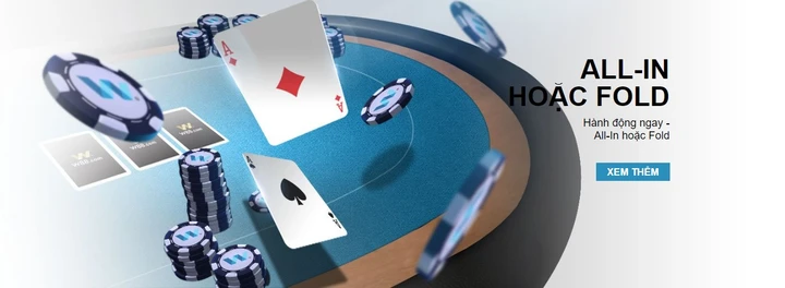 Poker W88 trò chơi cực hot giúp người chơi kiếm tiền tỷ sau một đêm 2 Cược All in hoặc Fold Poker W88
