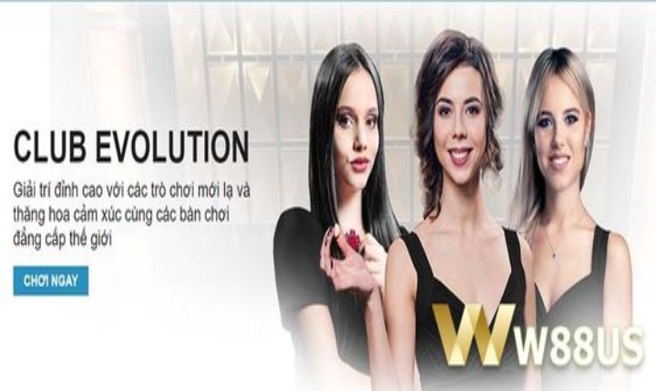Club evolution Casino W88 - Tham gia ngay nhận tiền thưởng khủng 2 Giới thiệu chung về sảnh cược Club evolution Casino W88